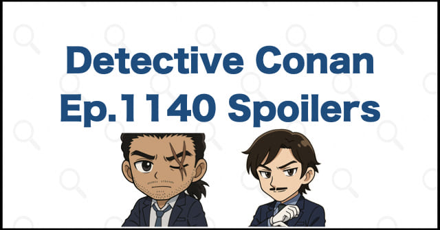 Detective Conan Manga Chapter 1140 Spoilers, Theories & Review | Case Closed