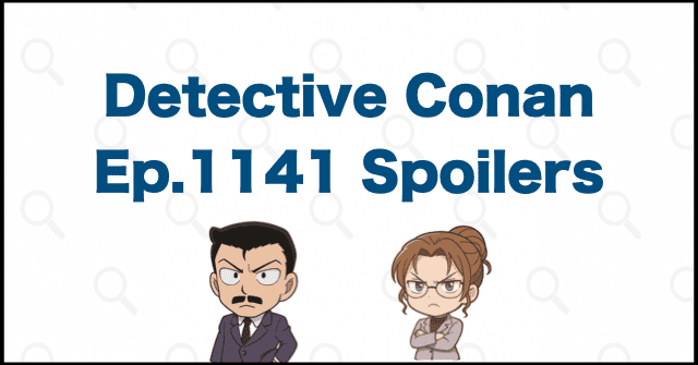 Detective Conan Manga Chapter 1141 Spoilers, Theories & Review | Case Closed
