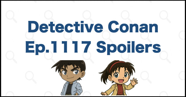 Detective Conan Manga Chapter 1117 Spoilers, Theories & Review | Case Closed