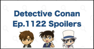 Detective Conan Manga Chapter 1122 Spoilers, Theories & Review | Case Closed