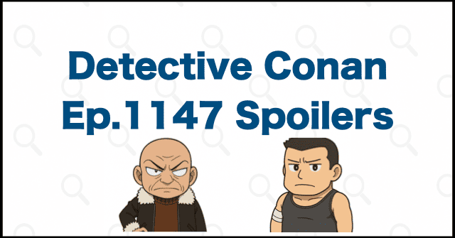 Detective Conan Manga Chapter 1147 Spoilers, Theories & Review | Case Closed