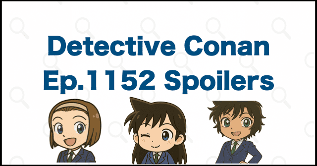 Detective Conan Manga Chapter 1152 Spoilers, Theories & Review | Case Closed