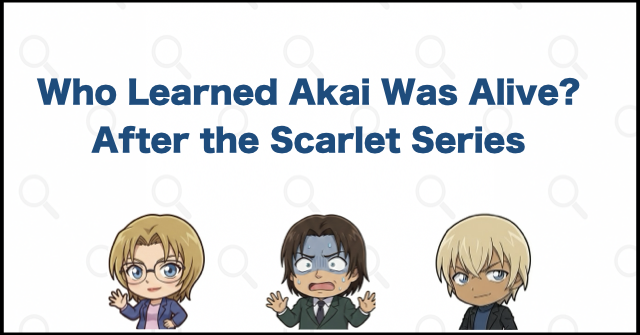 Who Learned the Truth About Shuichi Akai Later