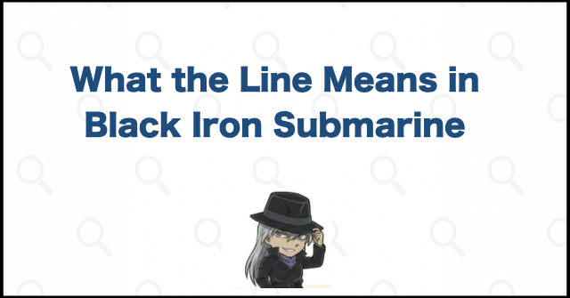What the Line Means in Black Iron Submarine