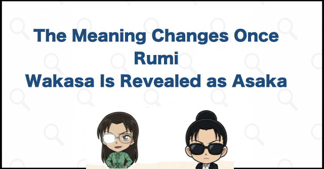 The Meaning Changes Once Rumi Wakasa Is Revealed as Asaka