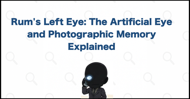 Rum's Left Eye: The Artificial Eye and Photographic Memory Explained