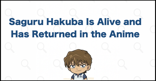Saguru Hakuba Is Alive and Has Returned in the Anime