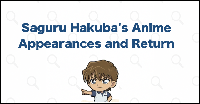 Saguru Hakuba's Anime Appearances and Return