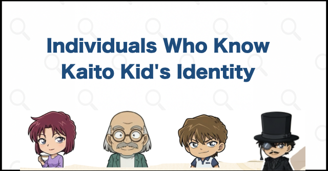 Individuals Who Know Kaito Kid's Identity