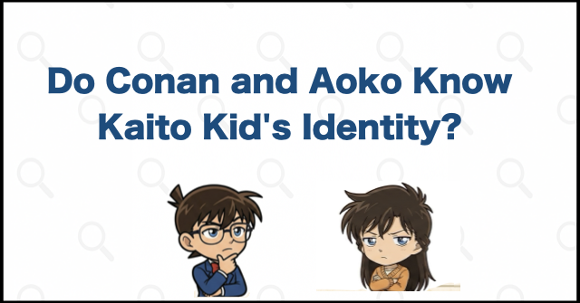Do Conan and Aoko Know Kaito Kid's Identity?