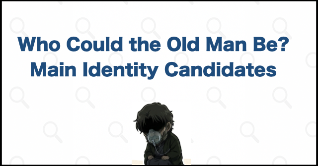 Candidates for the Mysterious Old Man's Identity
