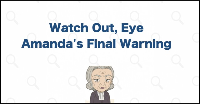 The Meaning of Amanda's Final Message, "Watch Out, Eye"