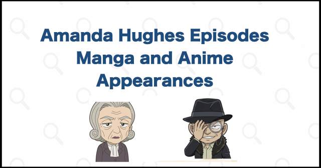 Amanda Hughes Episodes: Manga and Anime Appearances