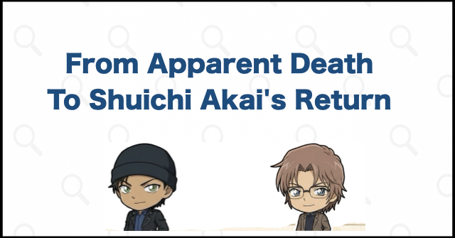The Timeline from Shuichi Akai's Apparent Death to His Return
