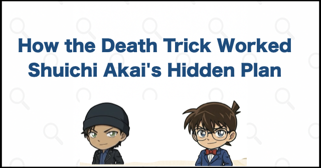 How Shuichi Akai's Staged-Death Trick Worked