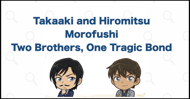 Takaaki and Hiromitsu Morofushi: The Brothers' Tragic Connection