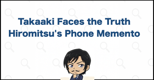 Does Takaaki Know Hiromitsu Is Dead? The Phone Memento