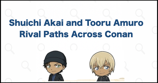 Shuichi Akai and Tooru Amuro Episodes: Manga, Anime, and Movies