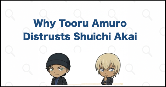 What Caused the Rift Between Shuichi Akai and Tooru Amuro?