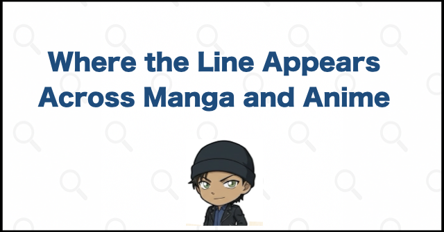 Where the Line Appears in the Manga and Anime