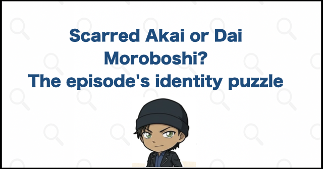 Is the Akai in "Won't Forgive Even One Millimeter" Real? Sorting Out Scarred Akai and Dai Moroboshi
