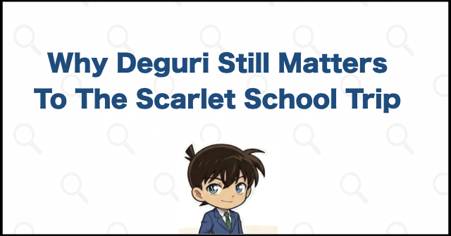 Why Deguri Matters in The Scarlet School Trip