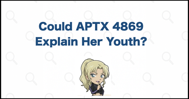 Could APTX 4869 Explain Vermouth's Youth?