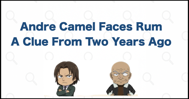 What Is the Connection Between Camel and Rum? Their Encounter Two Years Ago