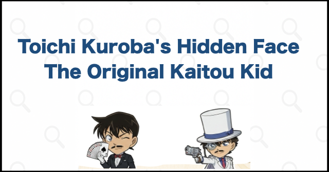 Toichi Kuroba's Secret Identity: The Original Kaitou Kid