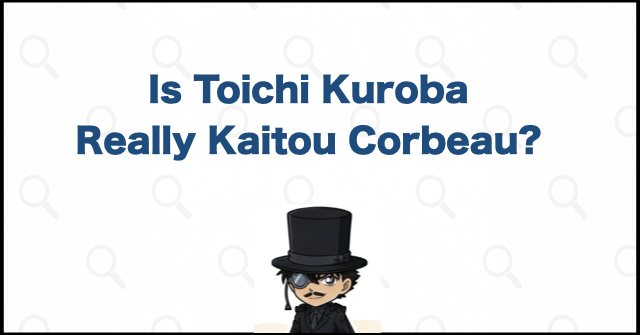 Is Toichi Kuroba Really Kaitou Corbeau?