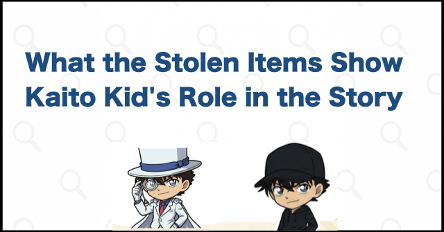 What the List Reveals About Kaito Kid's Role