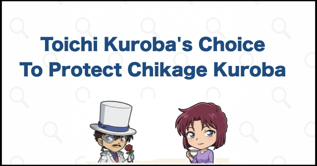 Toichi Kuroba Became Kaitou Kid to Protect Chikage Kuroba