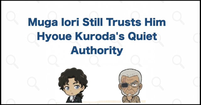 Muga Iori Appears to Retain Trust in Hyoue Kuroda