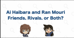 Are Ai Haibara and Ran Mouri Friends or Rivals? Their Complex Relationship Explained
