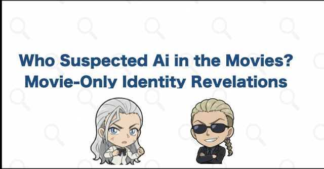 Characters Who Learned or Suspected Ai's Identity in the Movies