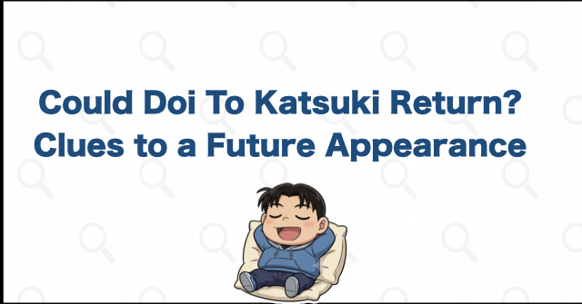 Could Doi To Katsuki Appear Again?