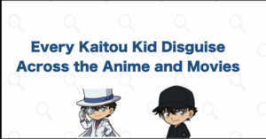 Every Kaitou Kid Disguise in Detective Conan: Anime and Movie Guide