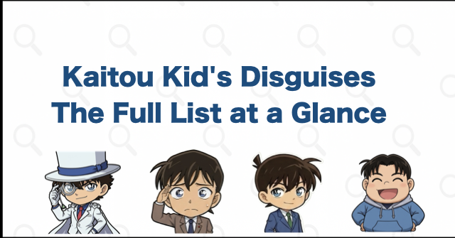 Kaitou Kid Disguise List: The Quick Answer