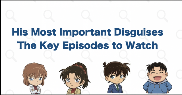 The Most Important Kaitou Kid Disguise Episodes