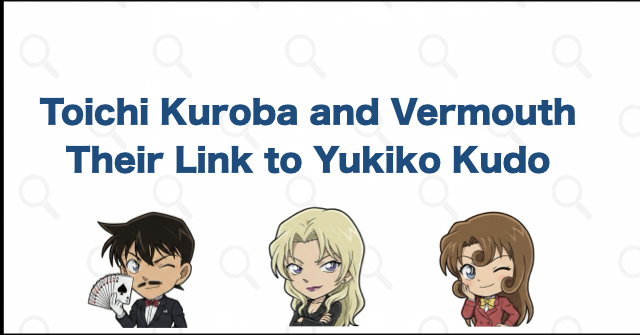 Toichi Kuroba, Vermouth, and Yukiko: Their Disguise Connection Explained