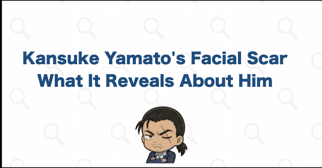 What the Scar Means for Kansuke Yamato as a Character