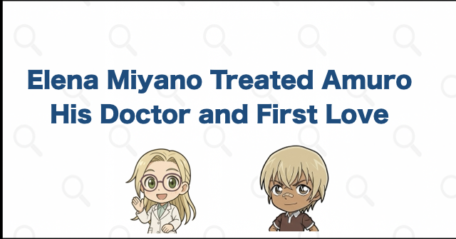 Elena Miyano and Tooru Amuro Were Doctor and Patient