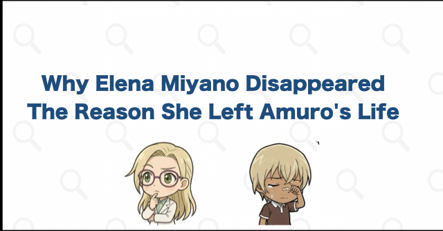 Why Did Elena Miyano Disappear from Amuro's Life?