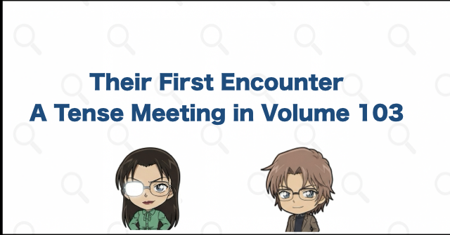 Rumi Wakasa and Shuichi Akai First Meet in Volume 103