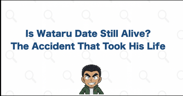 Is Wataru Date Alive? His Death in a Drowsy-Driving Accident
