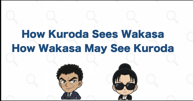 How Kuroda Sees Wakasa, and How Wakasa May See Kuroda