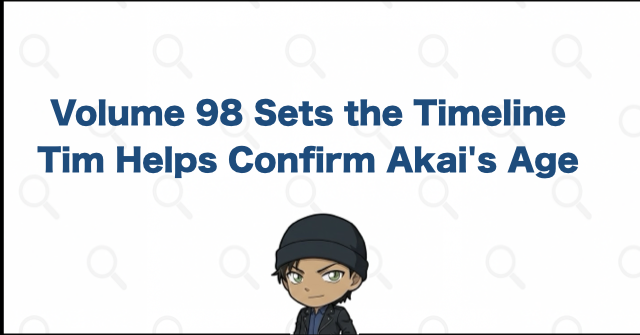How Volume 98's "The Passage of Time..." Establishes Akai's Age
