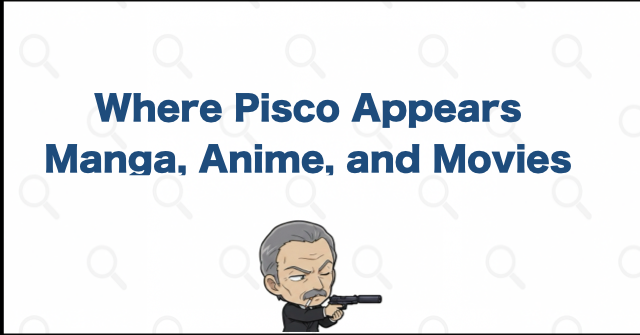 Pisco's Manga, Anime, and Movie Appearances
