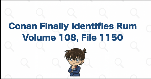 Conan Identifies Rum in Volume 108, File 1150