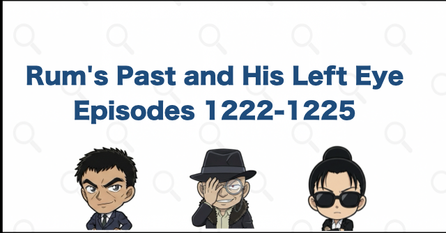 Volume 104 and Episodes 1222-1225 Explain Rum's Past and Left Eye